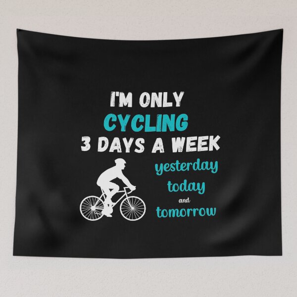Item preview, I'm only cycling 3 days a week, yesterday today tomorrow- Funny cyclist designed and sold by pixxart.