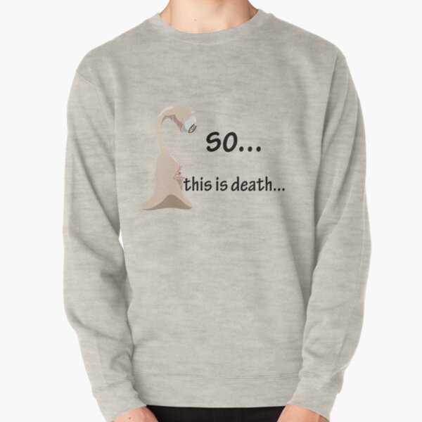 migi so this is death... Pullover Sweatshirt