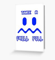 Take a Chill Pill Greeting Card