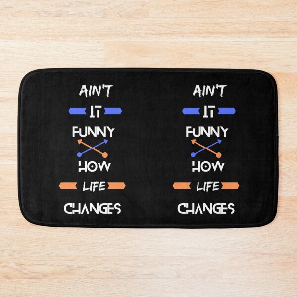Item preview, Ain't It Funny How Life Changes designed and sold by Tropium-Designs.