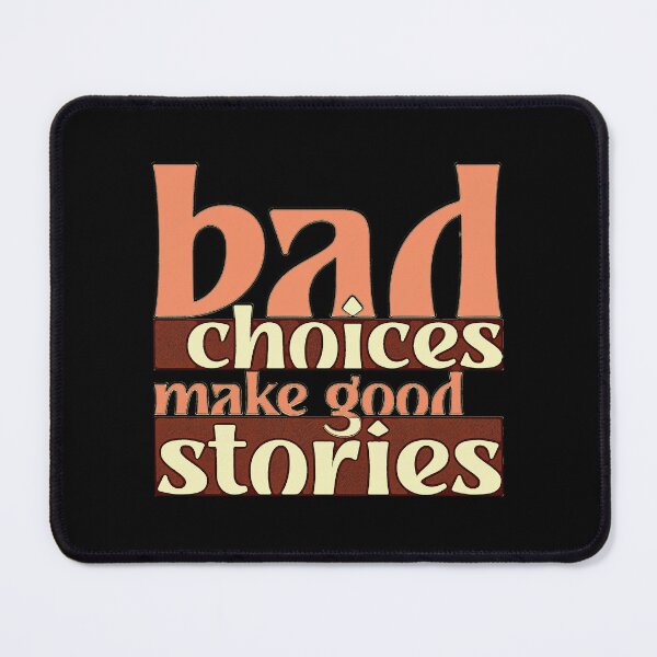 Item preview, Bad Choices Make Good Stories designed and sold by csoDesign.