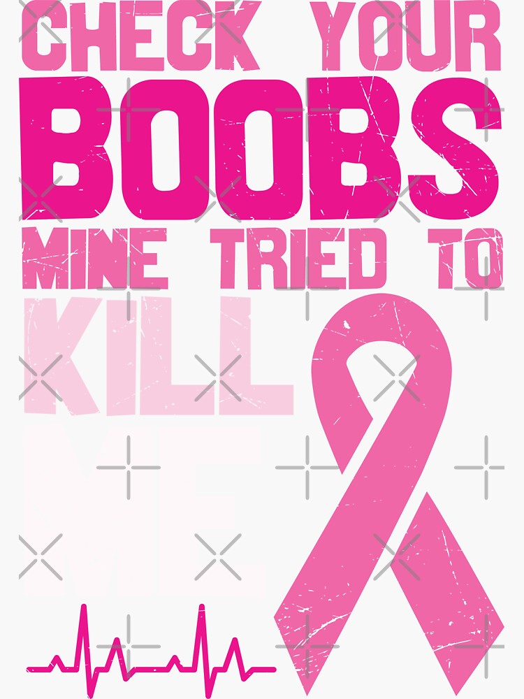 Check Your Boobs Mine Tried To Kill Me T Shirt Sticker By Meyobright Redbubble 7127