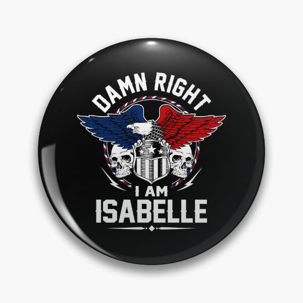 Item preview, Isabelle Name T Shirt - Damn Right I Am Isabelle Gift Item Tee designed and sold by lanawalton.