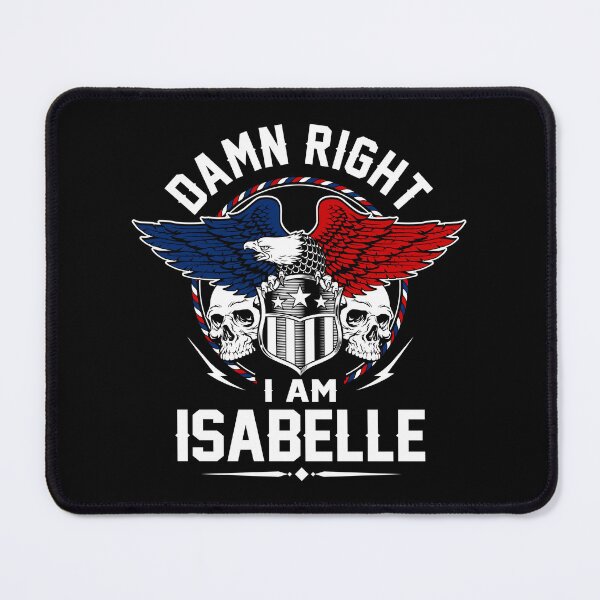 Item preview, Isabelle Name T Shirt - Damn Right I Am Isabelle Gift Item Tee designed and sold by lanawalton.