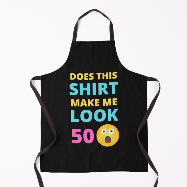 Item preview, Does This Shirt Make Me Look 50 designed and sold by BhavyaBathla.