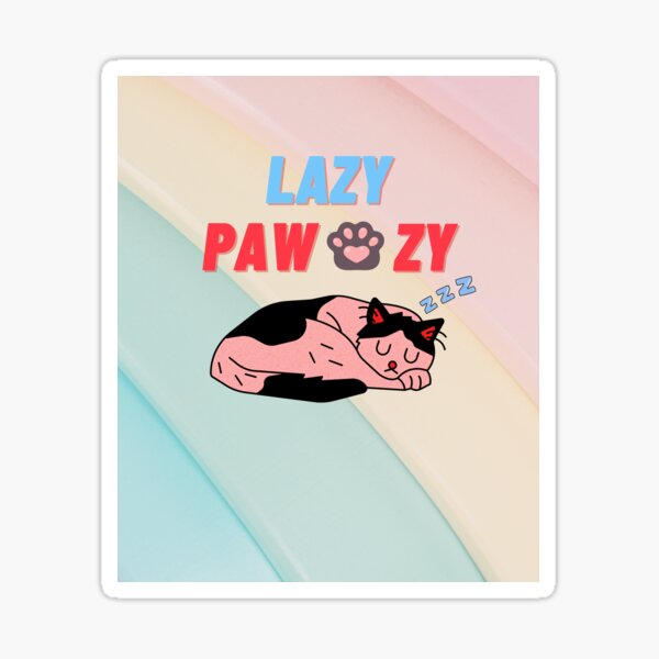 Lazy Pawzy Sticker