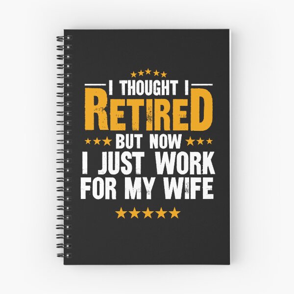 Item preview, I Thought I Retired But Now I Just Work For My Wife designed and sold by BhavyaBathla.