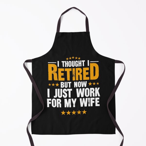 Item preview, I Thought I Retired But Now I Just Work For My Wife designed and sold by BhavyaBathla.