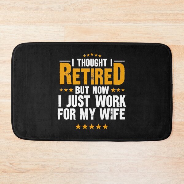 Item preview, I Thought I Retired But Now I Just Work For My Wife designed and sold by BhavyaBathla.