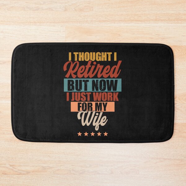 Item preview, I Thought I Retired But Now I Just Work For My Wife designed and sold by BhavyaBathla.