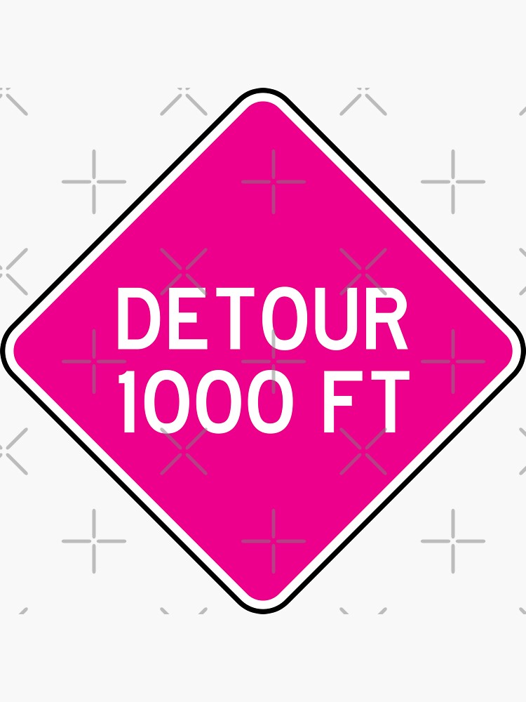 “Detour 1000 FT | Detour sign | White and Pink” Sticker by rsty11