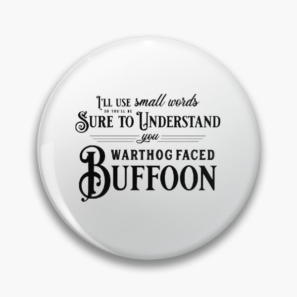 Item preview, You Warthog Faced Buffoon  designed and sold by EmmaSchlapp.