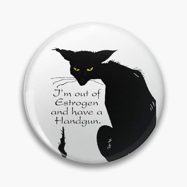 Item preview, I'm Out of Estrogen and Have a Gun Any Questions Joke Funny Black Cat designed and sold by TrashLIT.