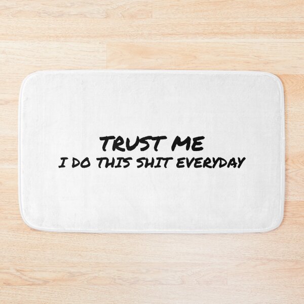 Item preview, Trust Me, I do this shit everyday in Black designed and sold by tuapekkong2001.