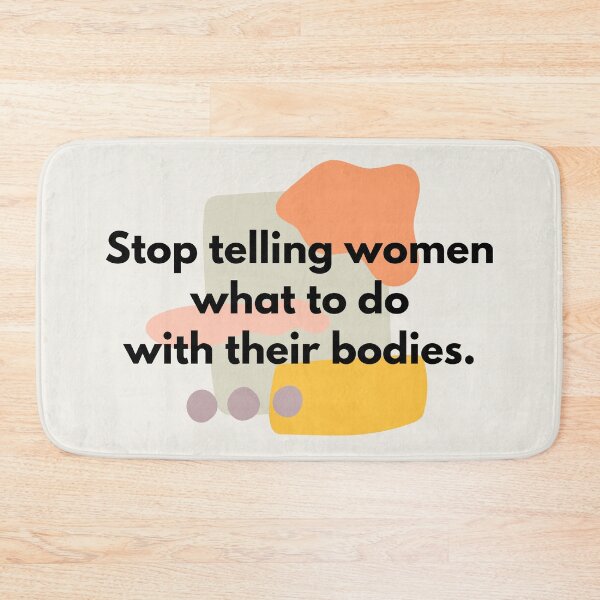Item preview, Stop Telling Women What To Do With Their Bodies - Colorful designed and sold by heyluckyseven.