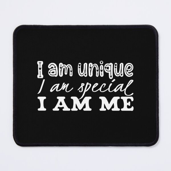 Item preview, I am unique I am special I am me - I am me! designed and sold by YassOrNope.