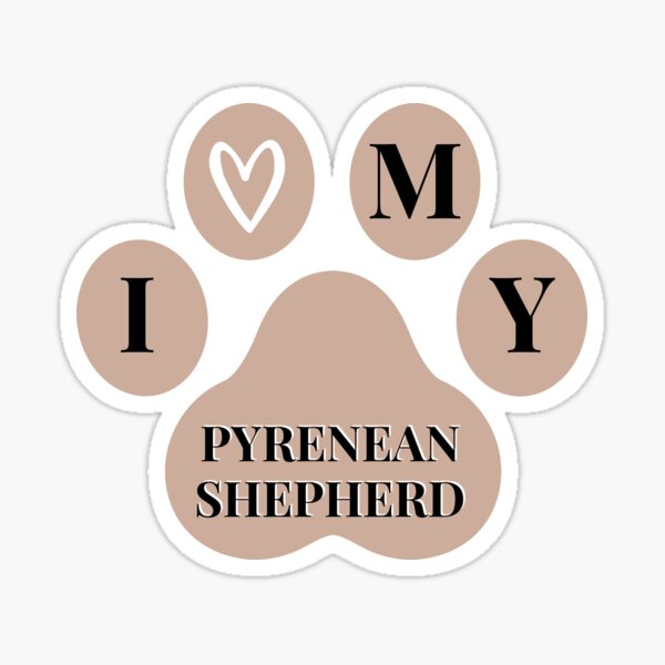 I love my Pyrenean Shepherd quote in paw Sticker
