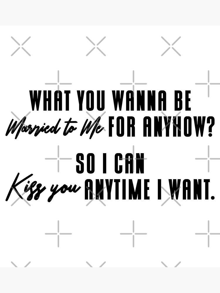 "What You Wanna Be Married to Me for Anyhow?" Poster by Modulary