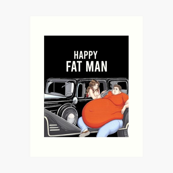 Fat Man Art Prints for Sale