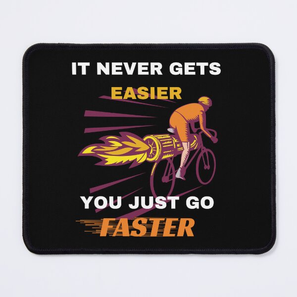 Item preview, It never gets easier, you just go faster - Funny cyclist designed and sold by pixxart.