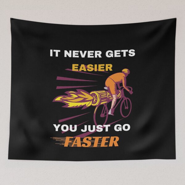 Item preview, It never gets easier, you just go faster - Funny cyclist designed and sold by pixxart.