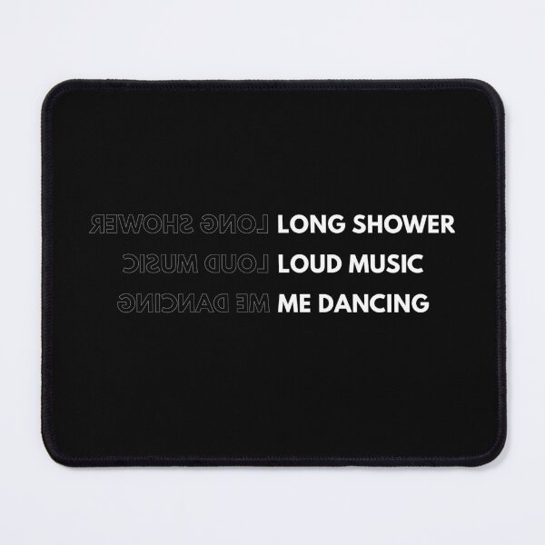 Item preview, Long Shower Loud Music Me dancing designed and sold by supnups.