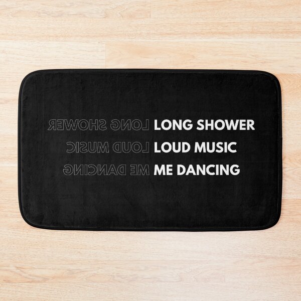 Item preview, Long Shower Loud Music Me dancing designed and sold by supnups.
