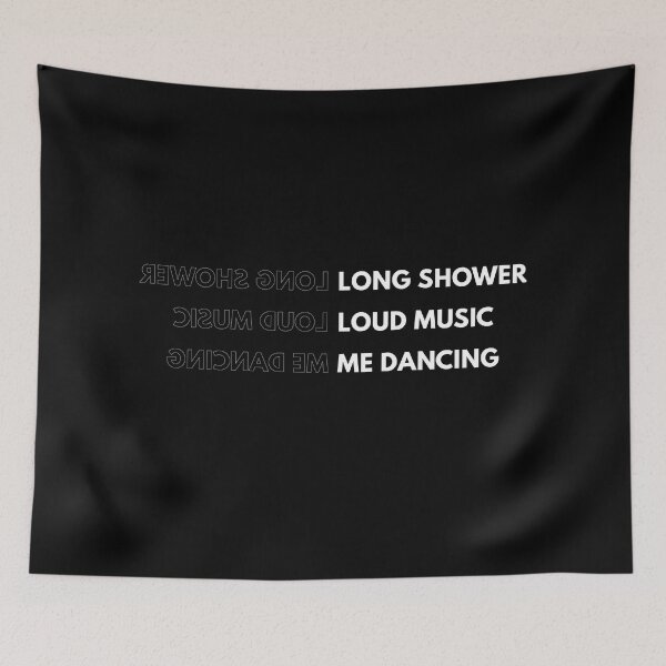 Item preview, Long Shower Loud Music Me dancing designed and sold by supnups.
