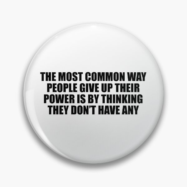 Item preview, The most common way people give up their power is by thinking they don’t have any designed and sold by Colorfulandfun.