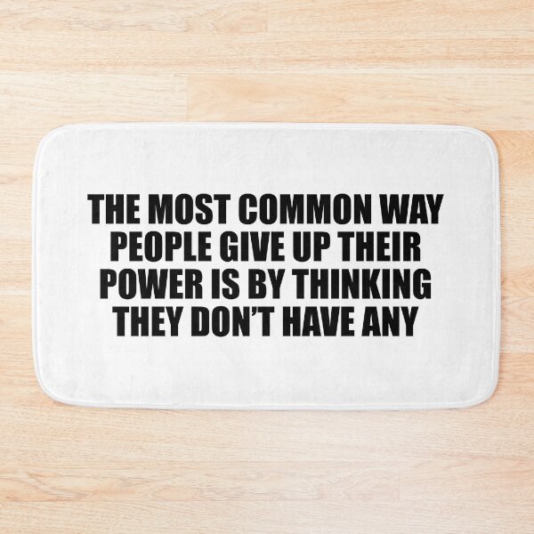Item preview, The most common way people give up their power is by thinking they don’t have any designed and sold by Colorfulandfun.