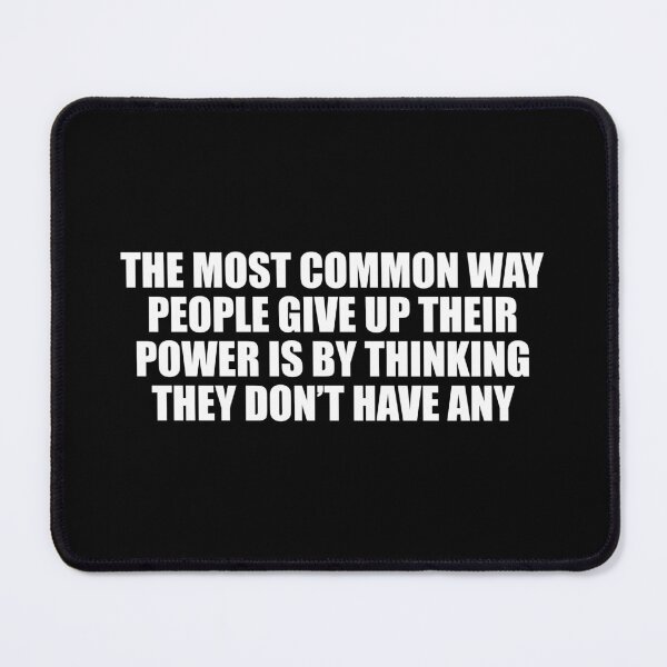 Item preview, The most common way people give up their power is by thinking they don’t have any designed and sold by Colorfulandfun.
