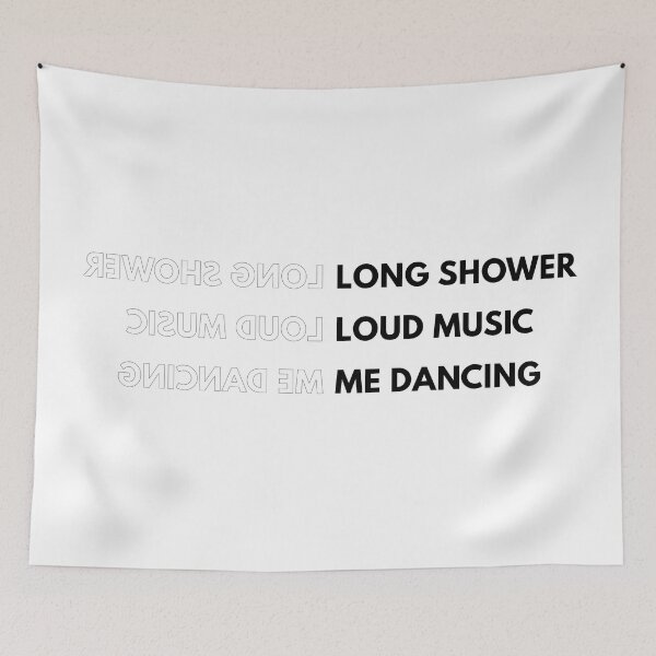 Item preview, Long Shower Loud Music Me dancing designed and sold by supnups.