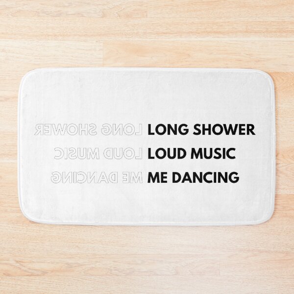 Item preview, Long Shower Loud Music Me dancing designed and sold by supnups.