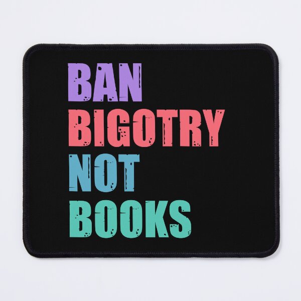 Item preview, Ban bigotry not books designed and sold by SidTastic .