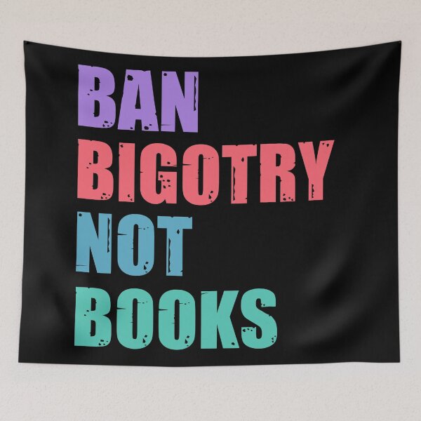 Item preview, Ban bigotry not books designed and sold by SidTastic .
