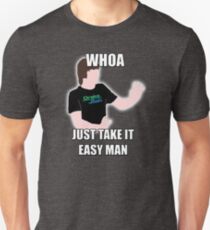 Whoa, Just Take It Easy Man! Unisex T-Shirt