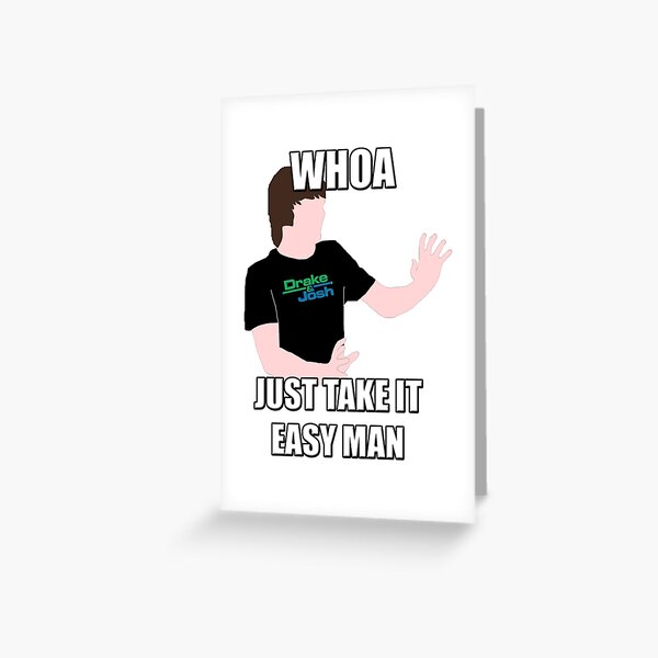 Whoa, Just Take It Easy Man! Greeting Card