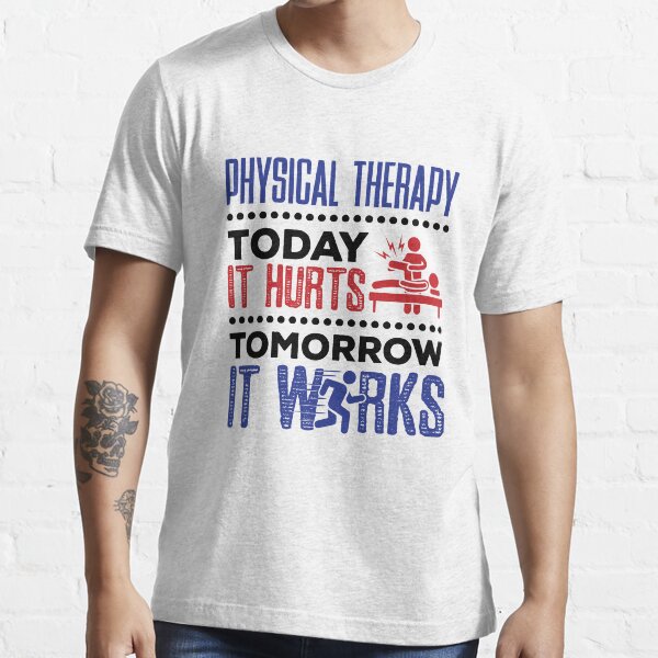 Item preview, Physical Therapy Today It Hurts Tomorrow It Works designed and sold by jaygo.