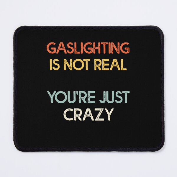 Item preview, Gaslighting Is Not Real Funny designed and sold by Estrytee.