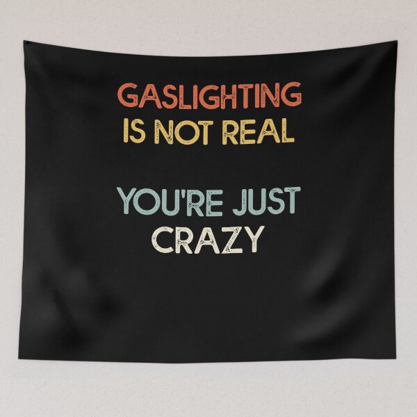 Item preview, Gaslighting Is Not Real Funny designed and sold by Estrytee.