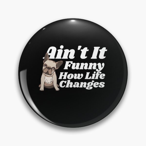 Item preview, Ain't it funny how life changes - Dog Life designed and sold by theredsharp.