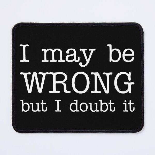 Item preview, I May be Wrong but I Doubt It designed and sold by Marc Scott-Parkin.