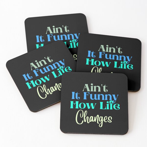 Item preview, Ain't it funny how life changes - Quotes designed and sold by theredsharp.