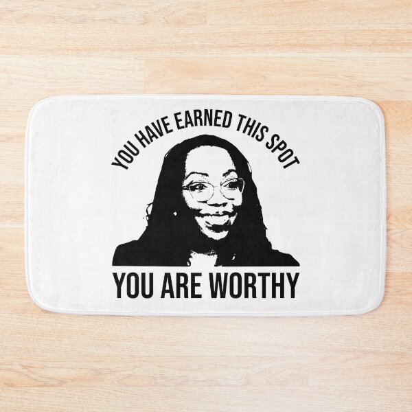 Item preview, Ketanji Brown Jackson - You have earned this. YOU ARE WORTHY. designed and sold by NickiPost.