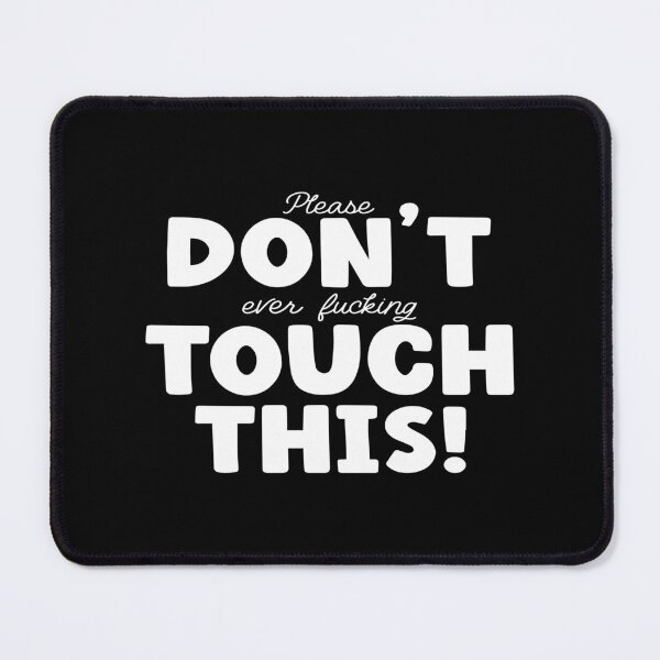 Item preview, Please don't touch this! designed and sold by YassOrNope.