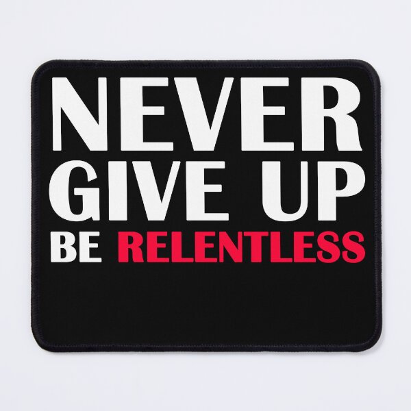 Item preview,  Never give up be relentless designed and sold by ni3ma.