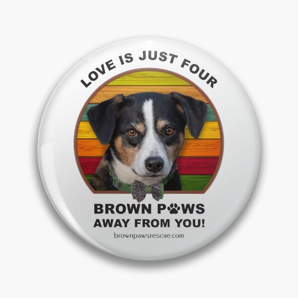 Item preview,  Love Is Just Four Brown PAWS Away From You! designed and sold by BrownPawsRescue.