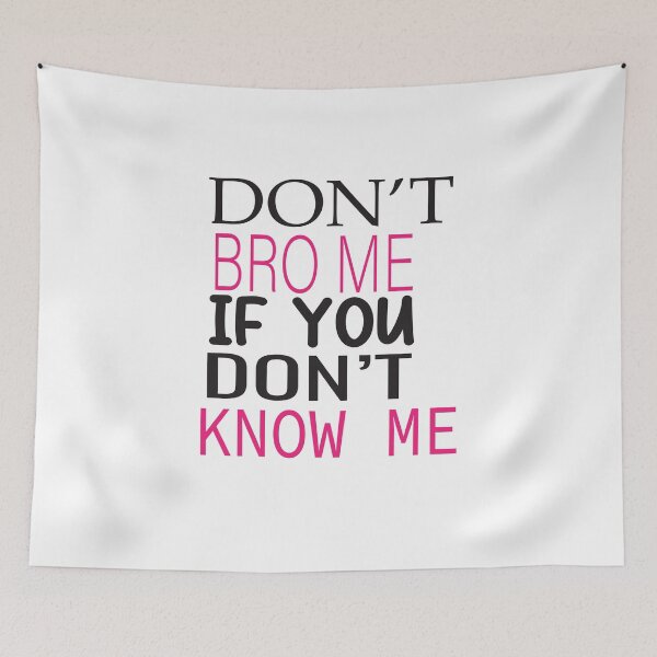 Item preview, Don't Bro Me If You Don't Know Me designed and sold by karim82.