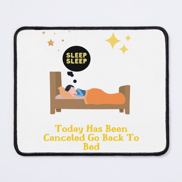 Item preview, Today Has Been Canceled Go Back To Bed designed and sold by MizMed ⭐⭐⭐⭐⭐.