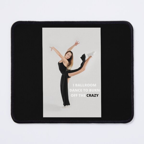 Item preview, I BALLROOM DANCE TO BURN OFF THE CRAZY designed and sold by bestskins17.